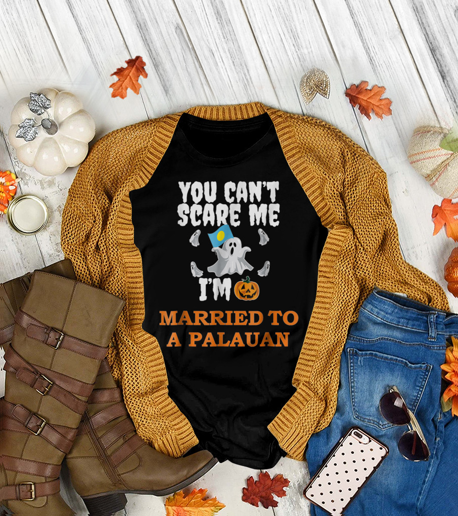 You Can't Scare Me I'm Married to a Palauan Halloween Ghost and Pumpkin T-Shirt