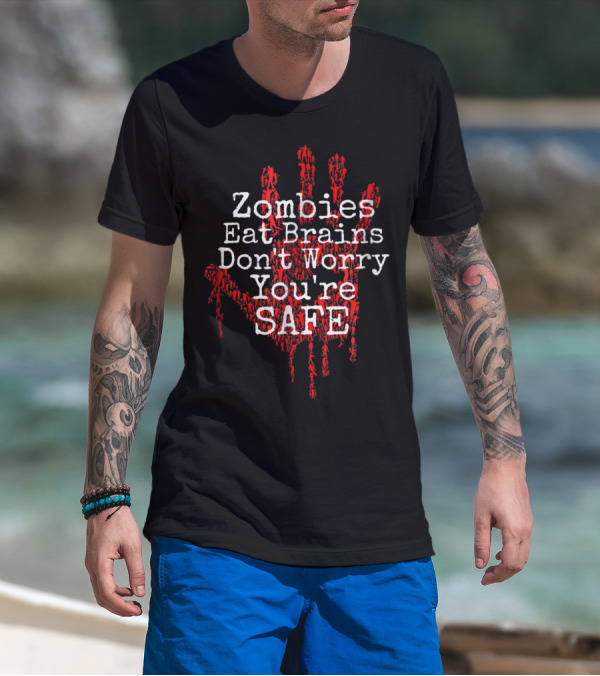 Zombies Eat Brains Don't Worry You're Safe Halloween T-Shirt