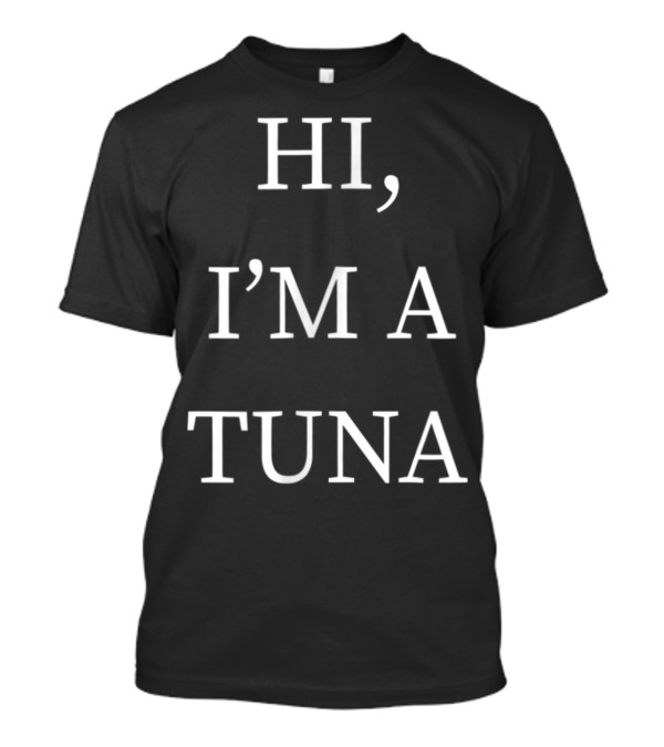 Hi I'm A Tuna Fish Halloween Funny Last Minute T-Shirt