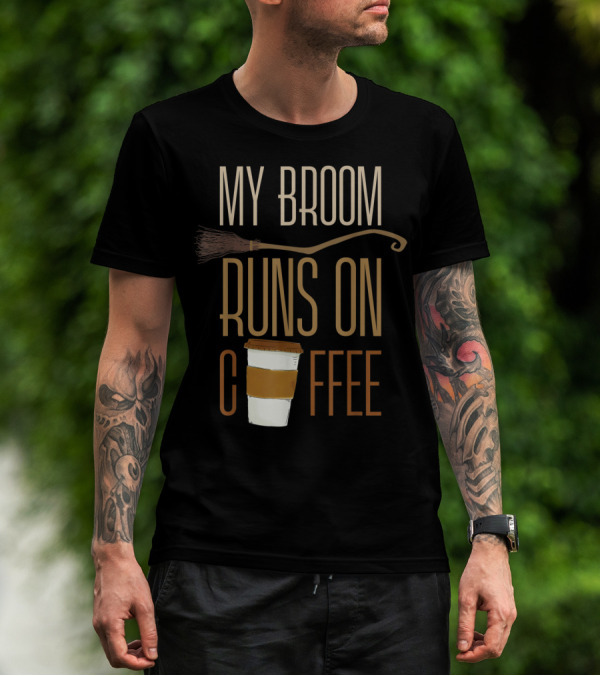 My Broom Runs On Coffee Witch Halloween Coffee Lover T-Shirt