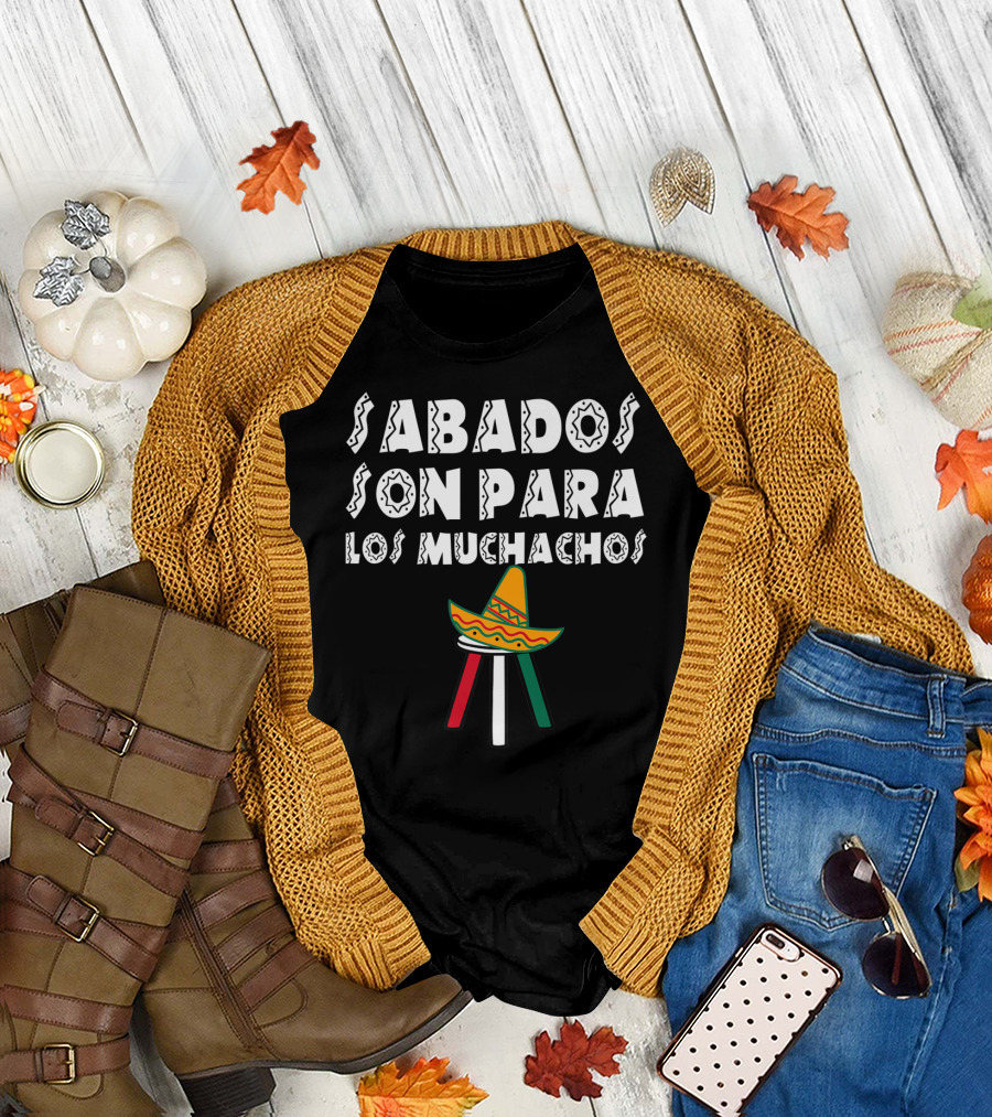 Sabados Son Para Los Muchachos Sombrero Mexican Flag Colors T-Shirt