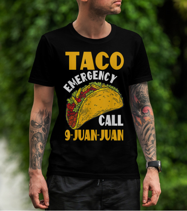 Taco Emergency Call 9 Juan Juan Cinco De Mayo Celebration Fun T-Shirt