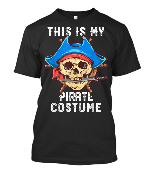 This Is My Pirate Costume Skull With Sword And Blue Hat T-Shirt