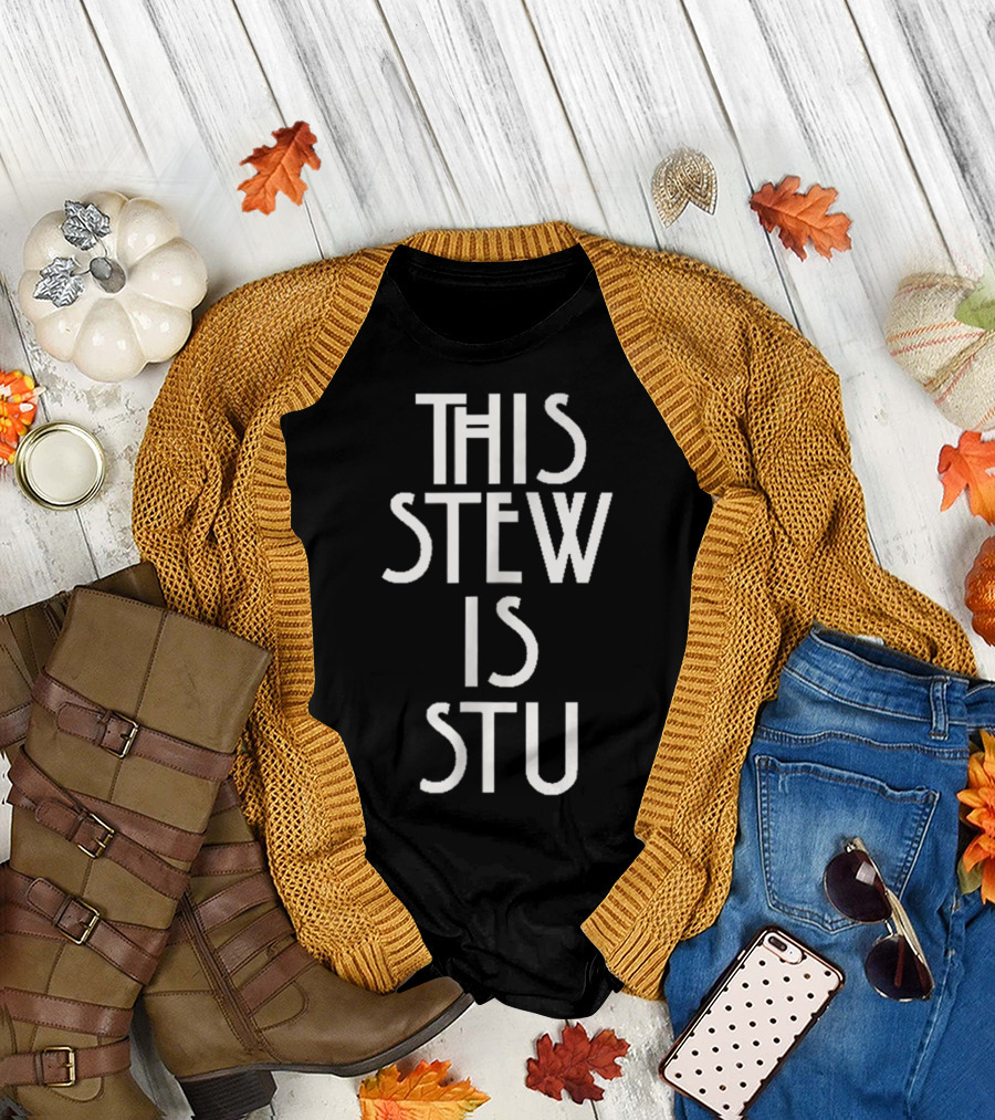 This Stew Is Stu T-Shirt