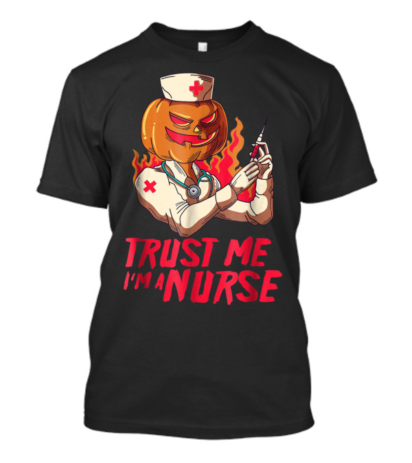 Trust Me I'm A Nurse Pumpkin Headed Halloween Nurse Holding Syringe T-Shirt