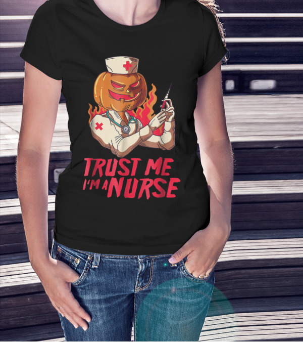 Trust Me I'm A Nurse Pumpkin Headed Halloween Nurse Holding Syringe T-Shirt