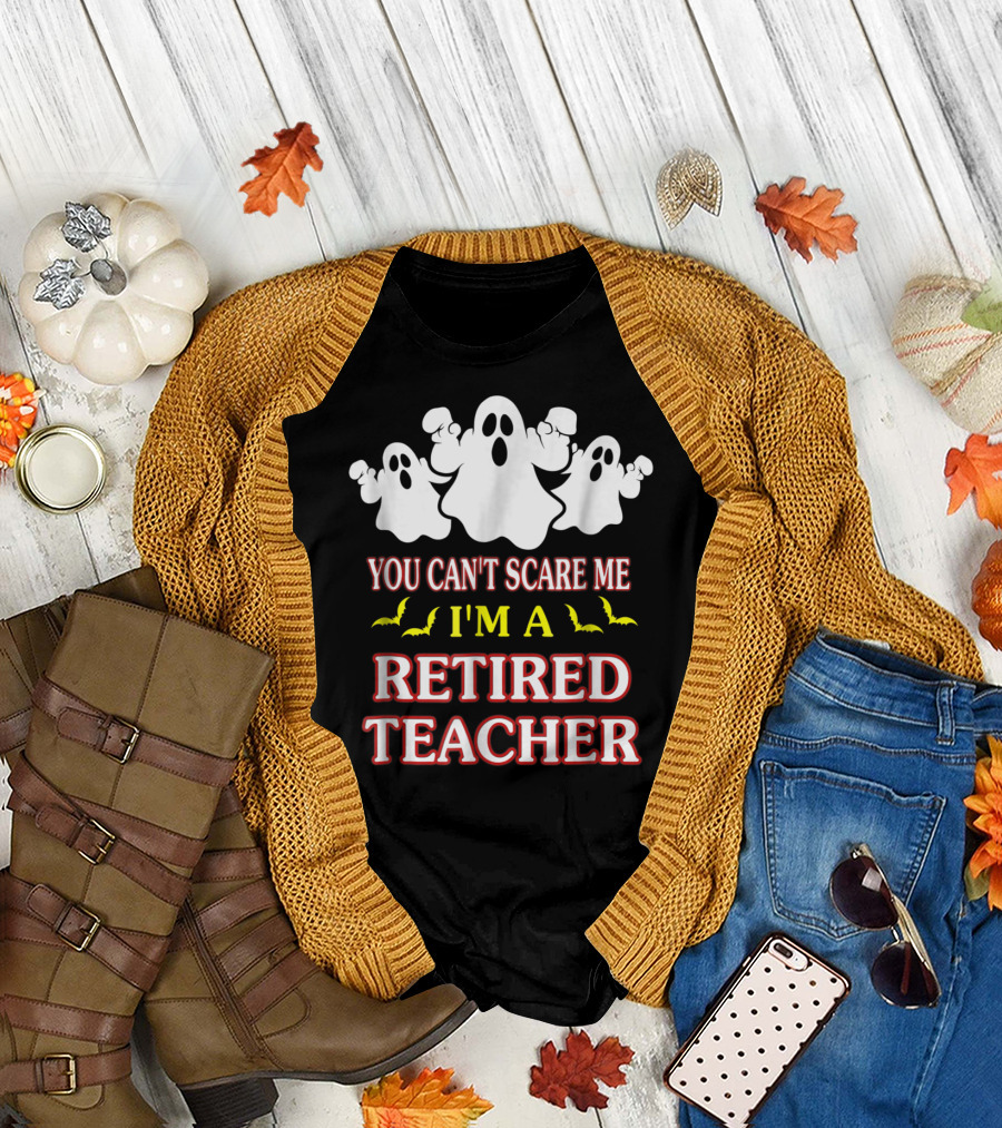 You Can't Scare Me I'm A Retired Teacher Ghosts and Bats T-Shirt