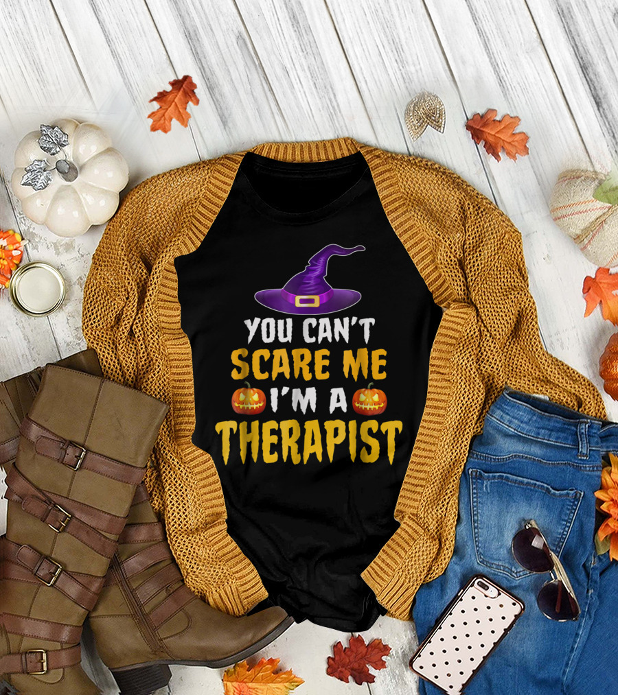 You Can’t Scare Me I’m a Therapist Witch Hat and Jack-O'-Lanterns T-Shirt