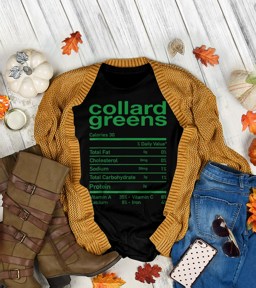 Collard Greens Nutrition Facts Calories Fat Cholesterol Sodium Carbohydrate Protein Vitamin A C Calcium Iron T-Shirt