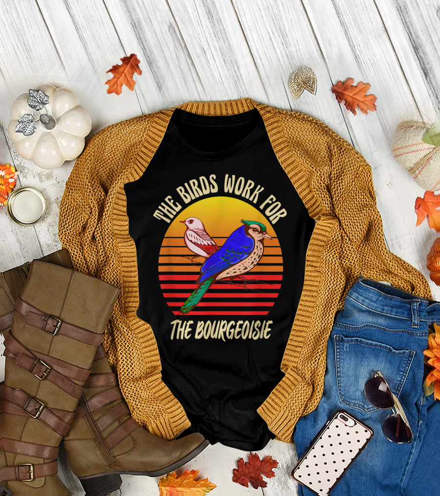 The Birds Work for The Bourgeoisie Conspiracy Theory T-Shirt