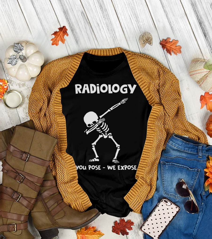 Radiology Dabbing Skeleton You Pose We Expose T-Shirt