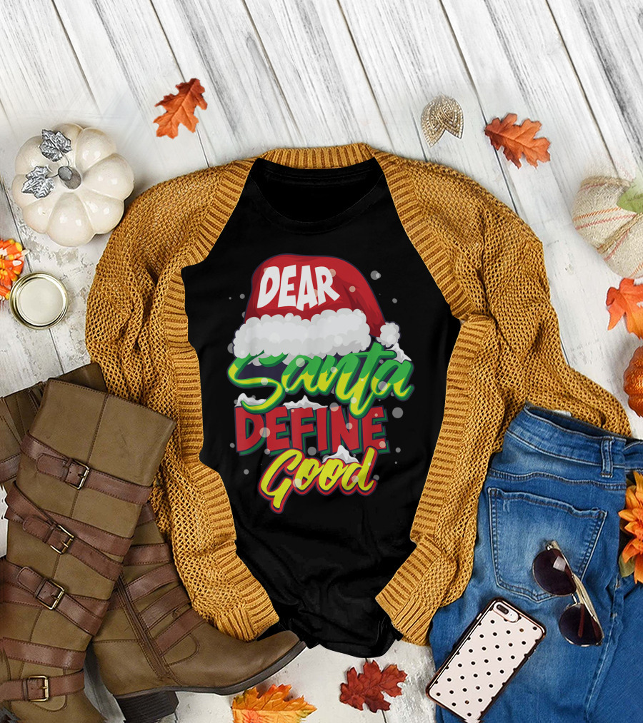 Dear Santa Define Good Christmas Hat Humor T-Shirt