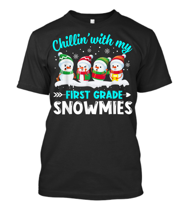 Chillin' With My First Grade Snowmies Christmas Teacher T-Shirt