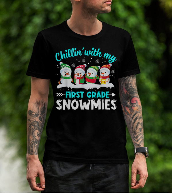 Chillin' With My First Grade Snowmies Christmas Teacher T-Shirt