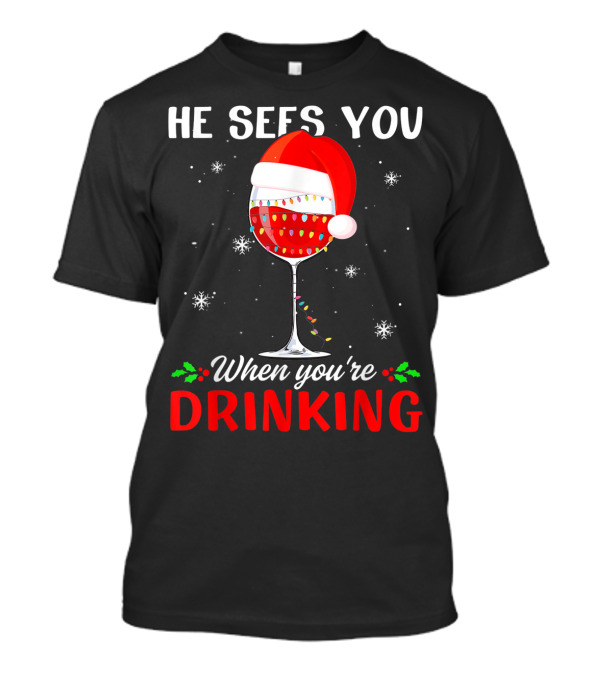 He Sees You When You're Drinking Santa Hat Wine Glass Christmas Lights T-Shirt