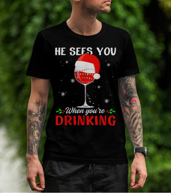 He Sees You When You're Drinking Santa Hat Wine Glass Christmas Lights T-Shirt