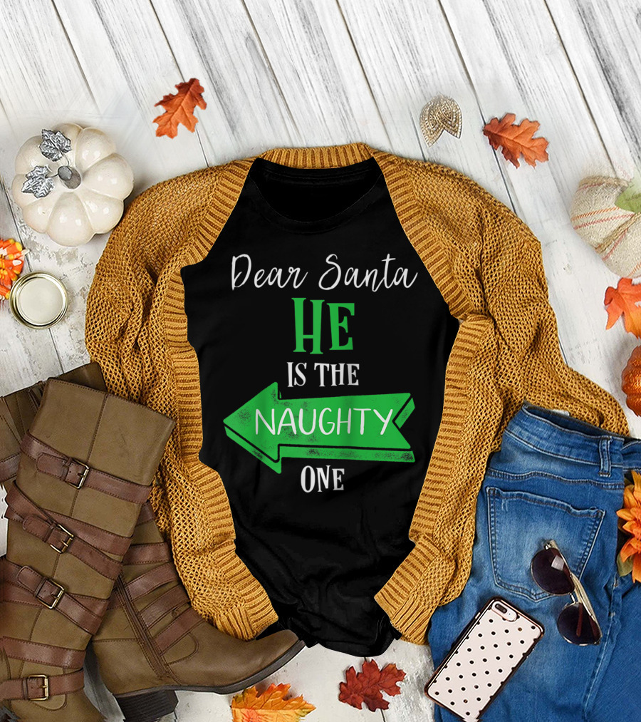 Dear Santa He Is the Naughty One Matching Christmas for Couples T-Shirt
