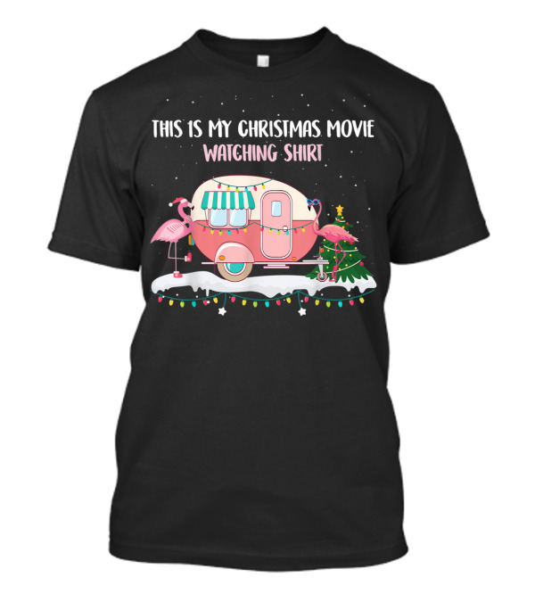 This Is My Christmas Movie Watching Shirt Flamingo Camper Snow Lights T-Shirt