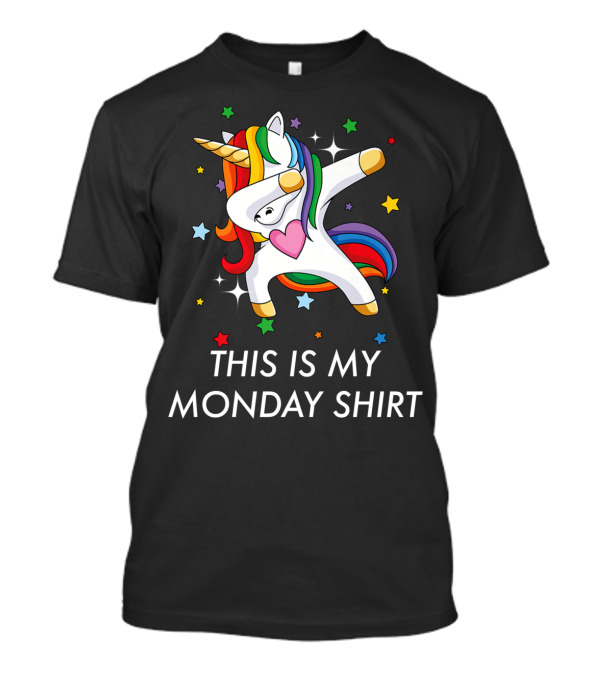 THIS IS MY MONDAY SHIRT DABBING UNICORN RAINBOW STARS T-Shirt