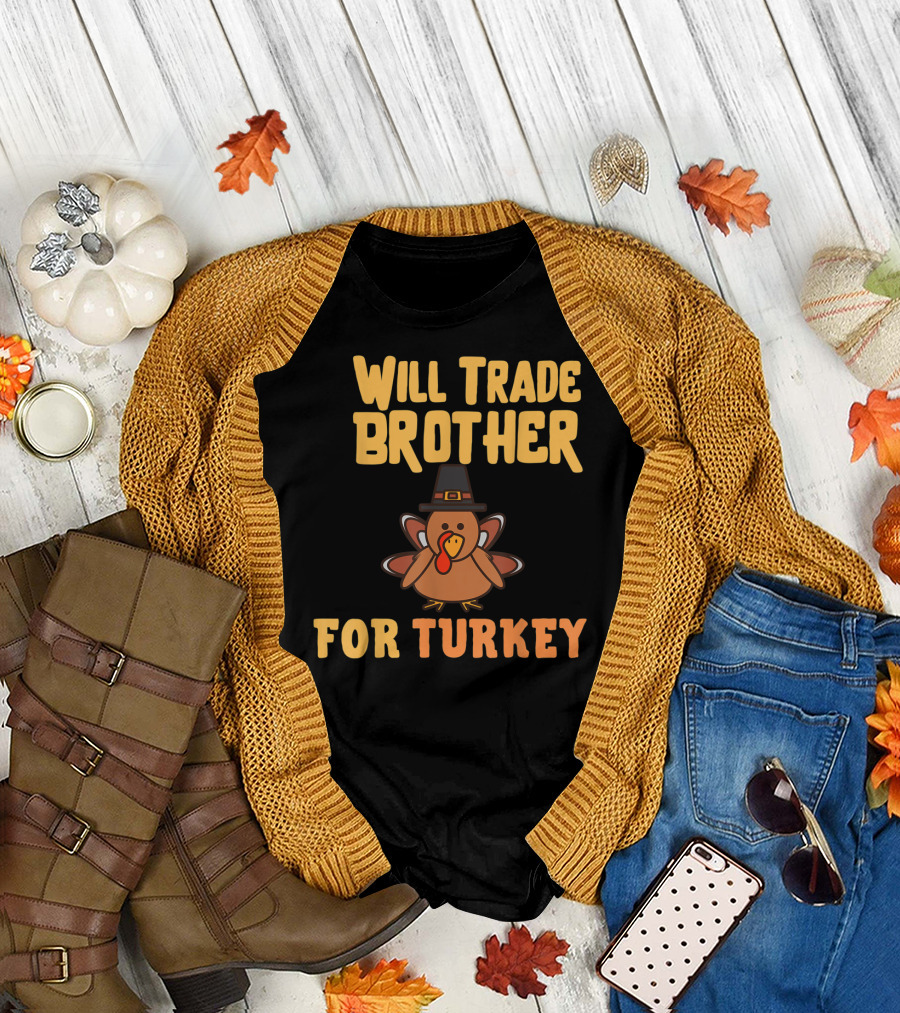 Will Trade Brother for Turkey Funny Thanksgiving Turkey Wearing Pilgrim Hat T-Shirt