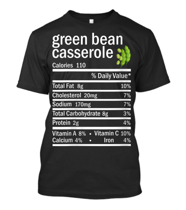 Green Bean Casserole Nutrition Facts Calories 110 Protein Vitamin Iron T-Shirt