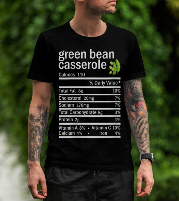 Green Bean Casserole Nutrition Facts Calories 110 Protein Vitamin Iron T-Shirt