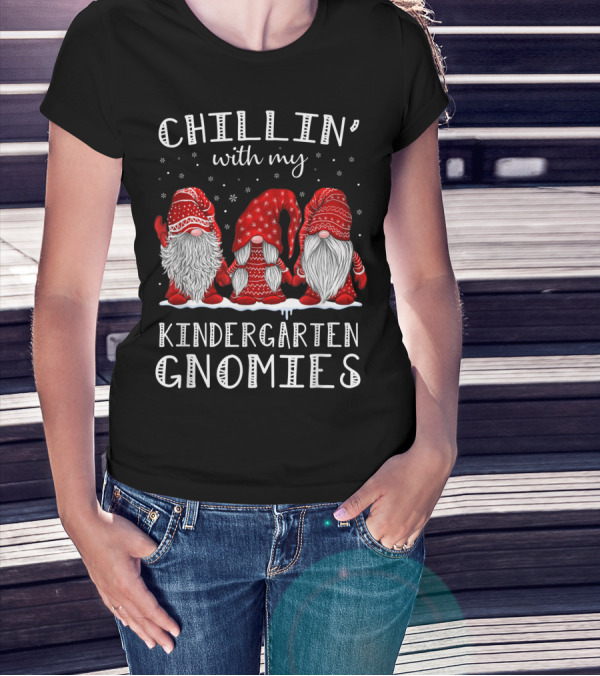 Chillin' With My Kindergarten Gnomies T-Shirt