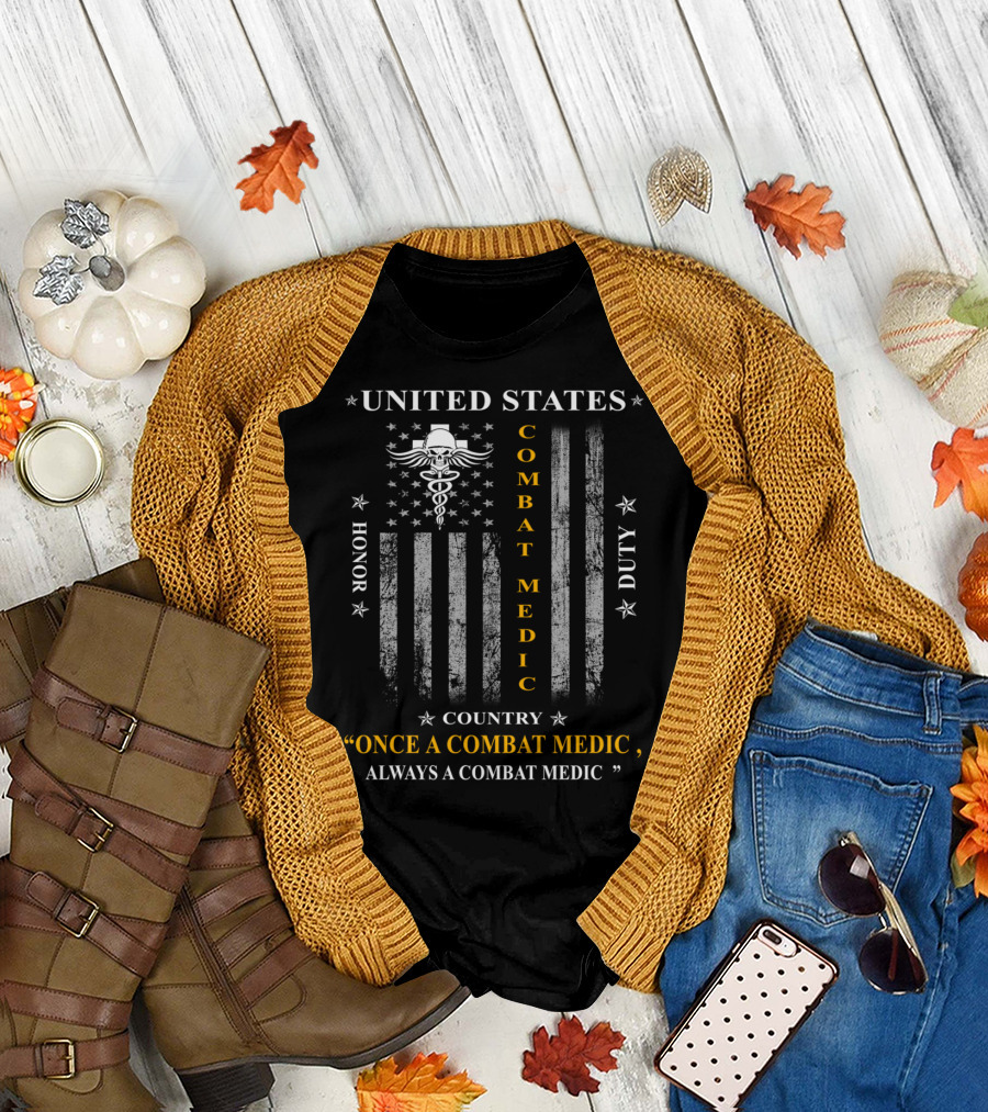 United States Combat Medic Honor Duty Country Once a Combat Medic Always a Combat Medic T-Shirt