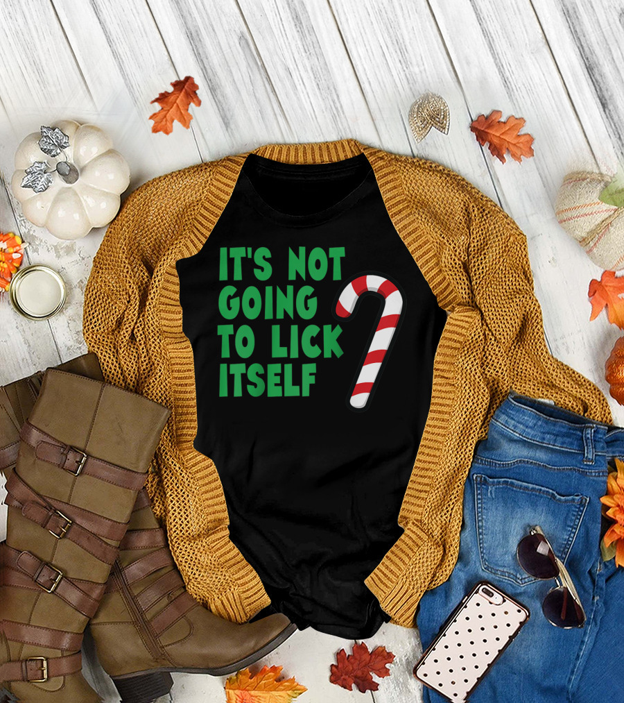 It's Not Going To Lick Itself Candy Cane Joke T-Shirt