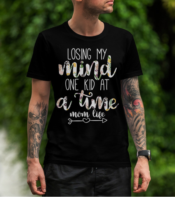 Losing My Mind One Kid At A Time Mom Life Arrow Heart Floral Text T-Shirt
