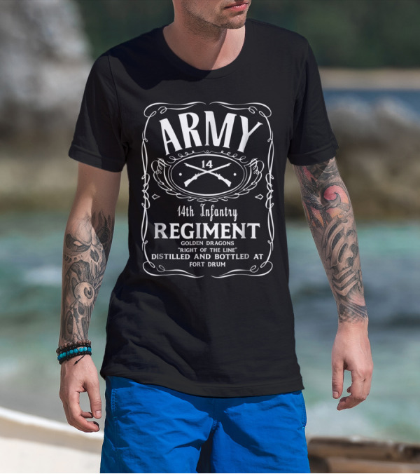 ARMY 14th Infantry Regiment Golden Dragons Right Of The Line Distilled And Bottled At Fort Drum T-Shirt