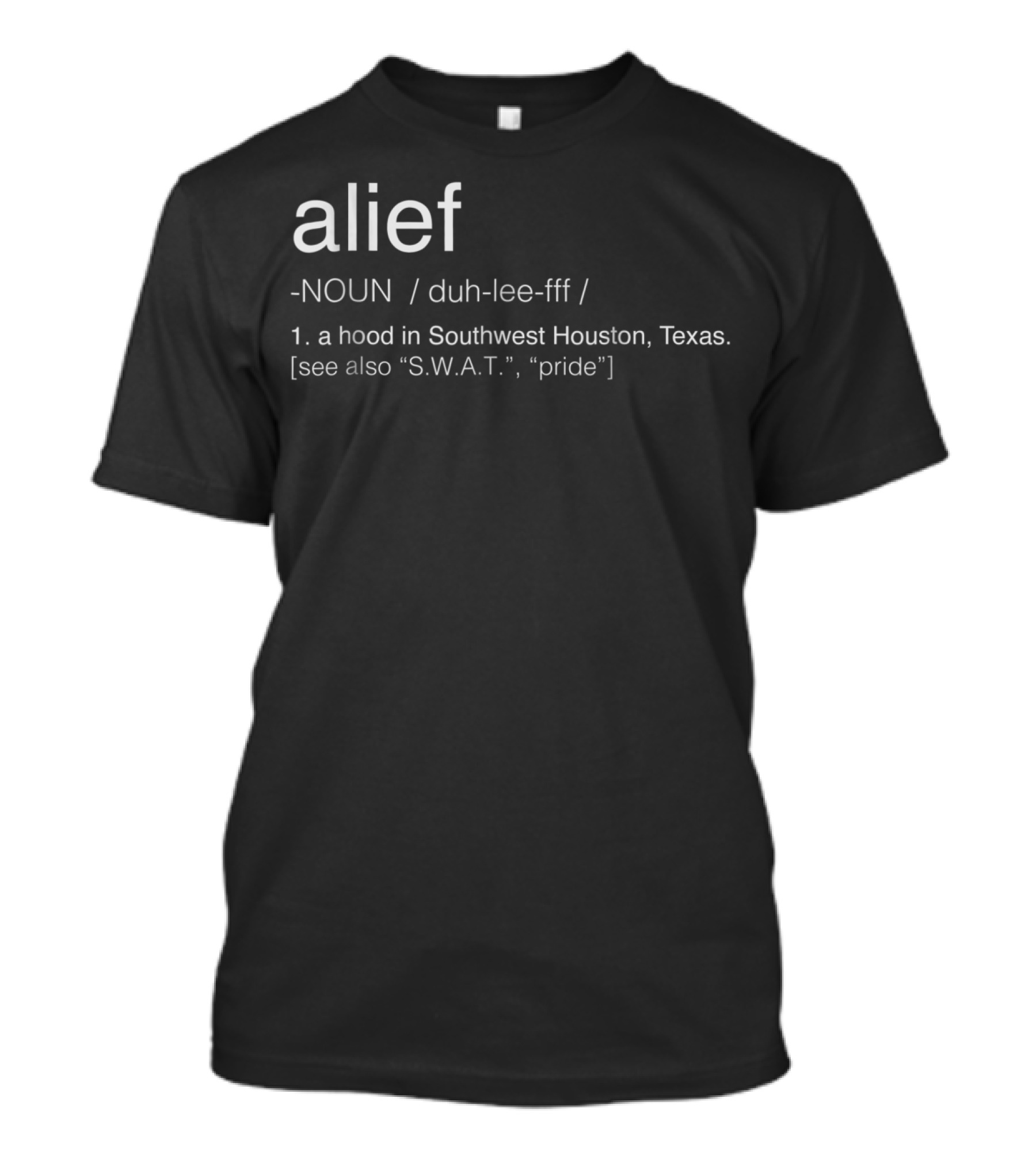 Alief Noun Definition Southwest Houston S.W.A.T. Pride T-Shirt