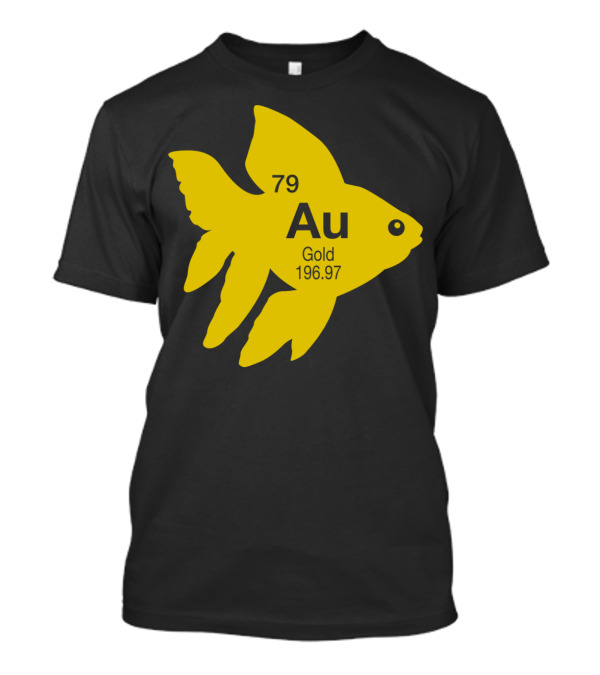 Au Goldfish 79 Gold 196.97 Periodic Element T-Shirt
