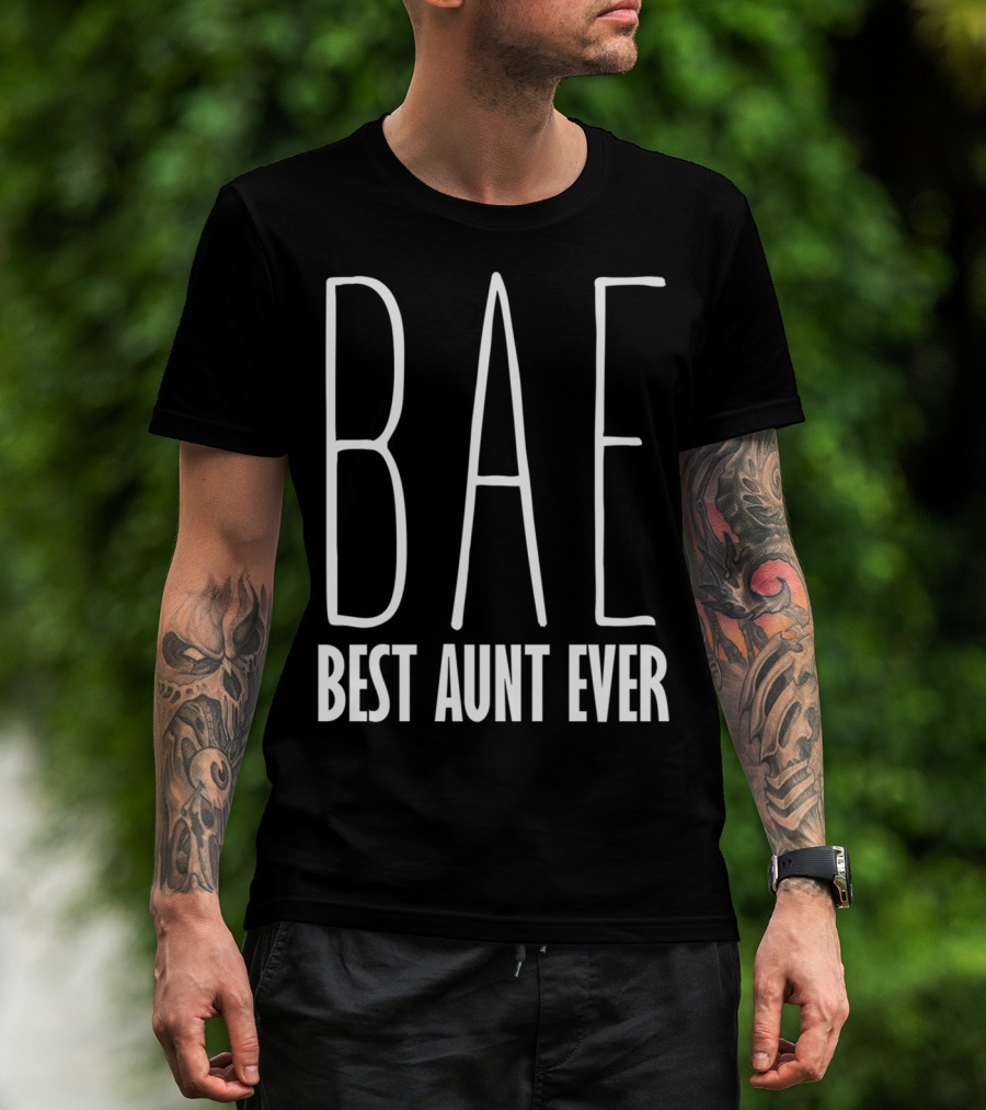 Bae Best Aunt Ever Funny For Aunts Bae Best Aunt Ever T-Shirt