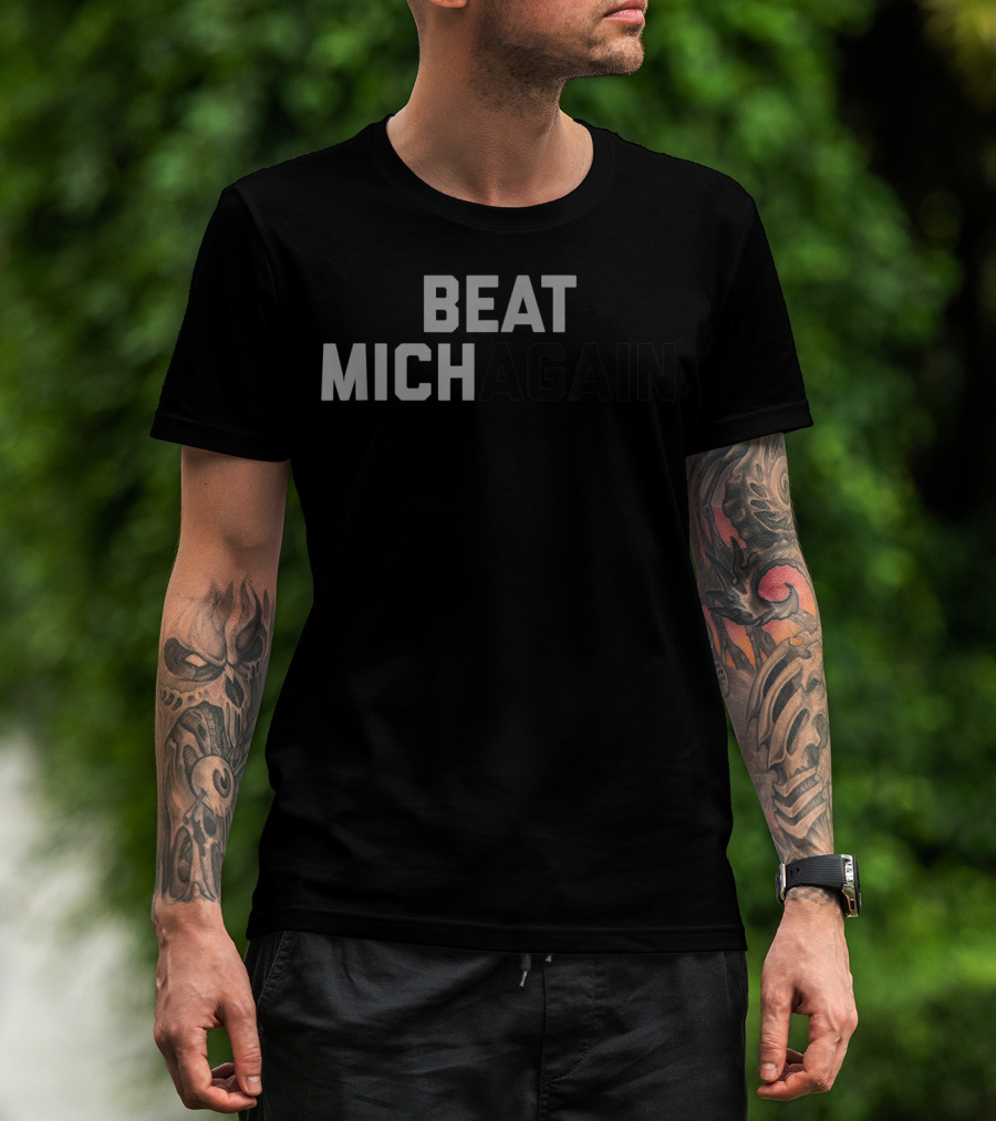 Beat Michagain Ohio State Rivalry T-Shirt