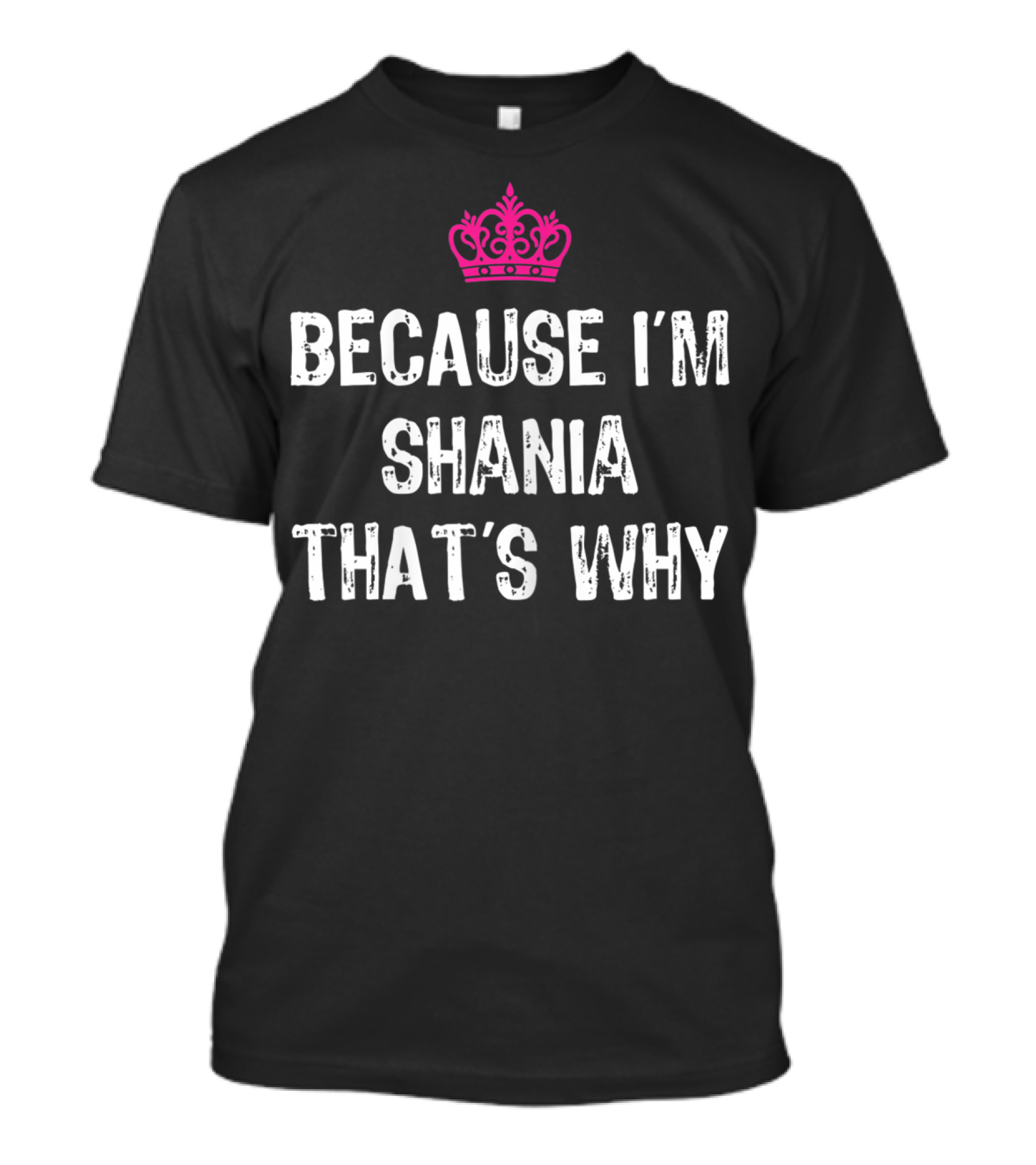 Because I'm Shania That's Why Crown T-Shirt