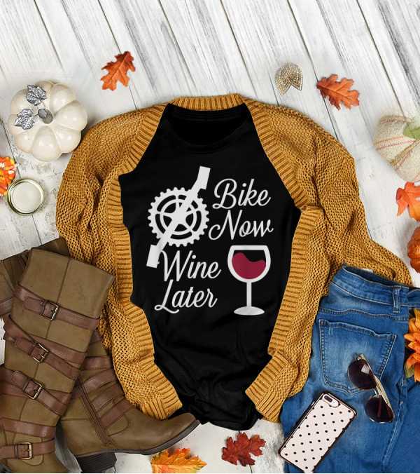 Bike Now Wine Later Funny Biker With Wine Glass And Bike Gear T-Shirt