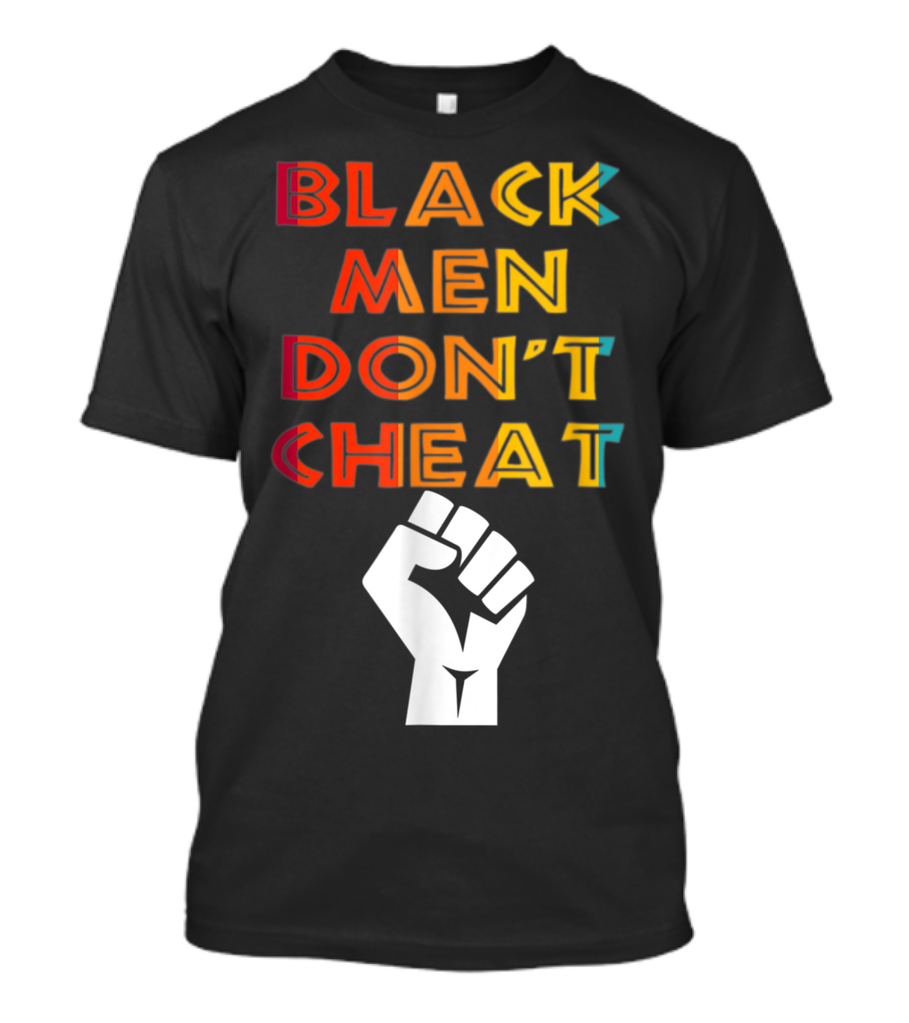 BLACK MEN DON'T CHEAT BLACK FIST T-Shirt
