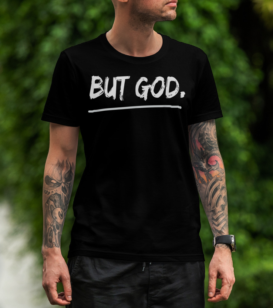 But God Christian Faith Encouragement T-Shirt