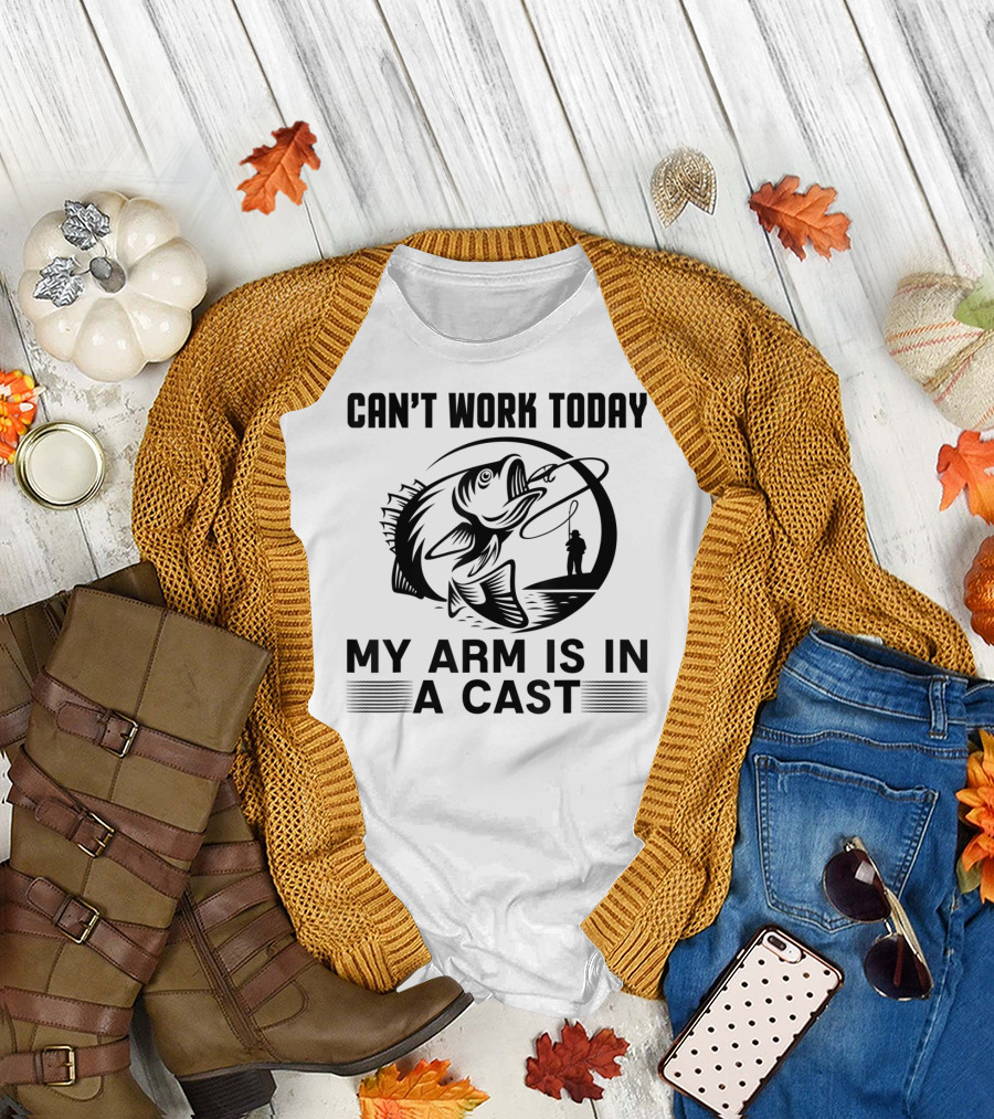 Can't Work Today My Arm Is In A Cast Fishing Rod Fish Catch T-Shirt
