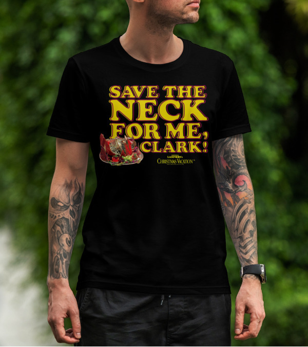 Lampoon's Christmas Vacation Save The Neck For Me Clark Turkey T-Shirt