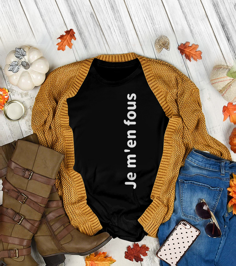 Chic Classic Je M'en Fous French Motivational Phrase T-Shirt