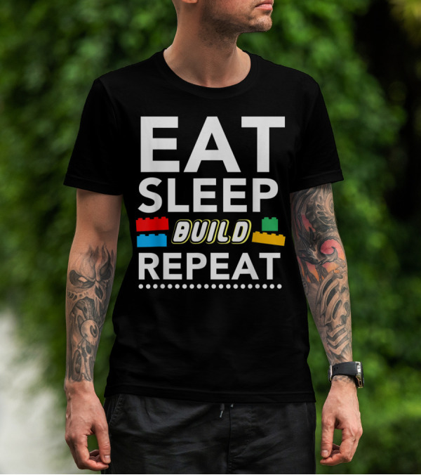 Eat Sleep Build Repeat Building Blocks Bricks T-Shirt
