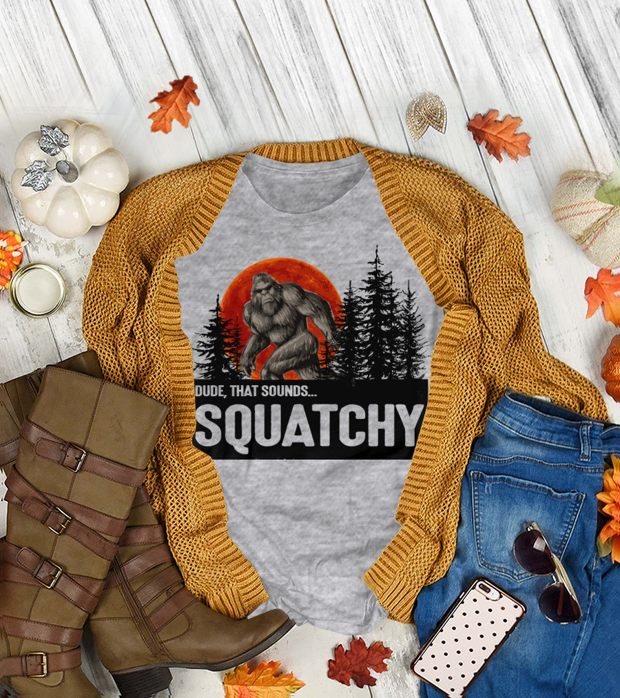 Dude That Sounds Squatchy Bigfoot Red Moon Forest T-Shirt