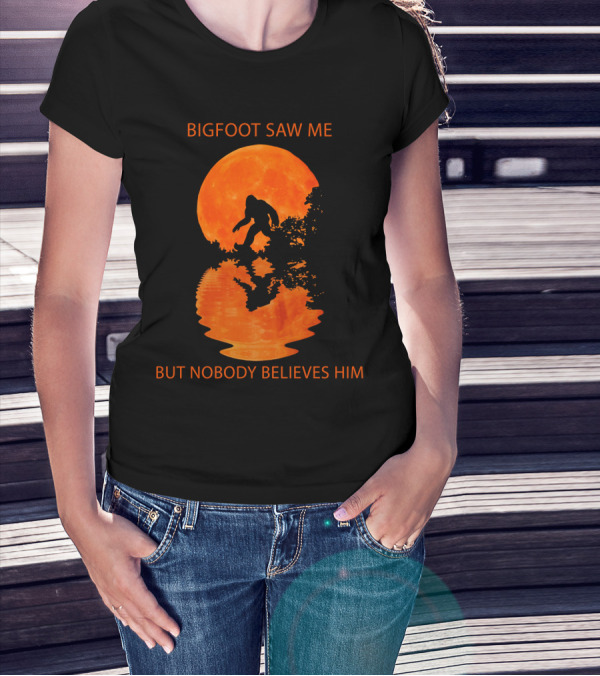 Bigfoot Saw Me But Nobody Believes Him Orange Moon Reflection T-Shirt