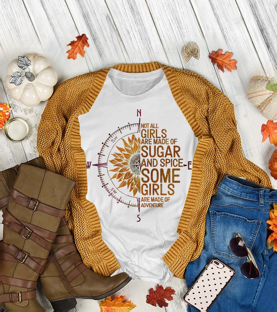 Not All Girls Are Made Of Sugar and Spice Some Girls Are Made Of Adventure Compass Sunflower T-Shirt