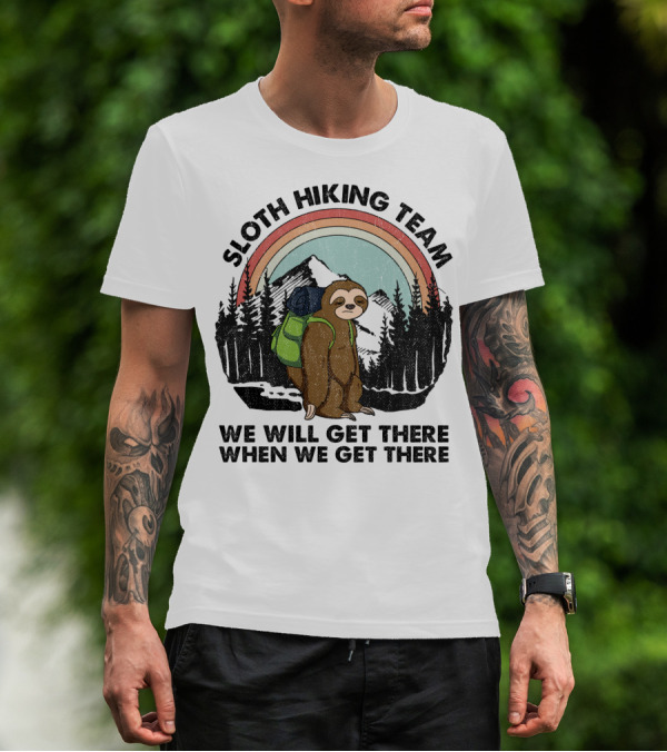 Sloth Hiking Team We Will Get There When We Get There Rainbow Mountains T-Shirt