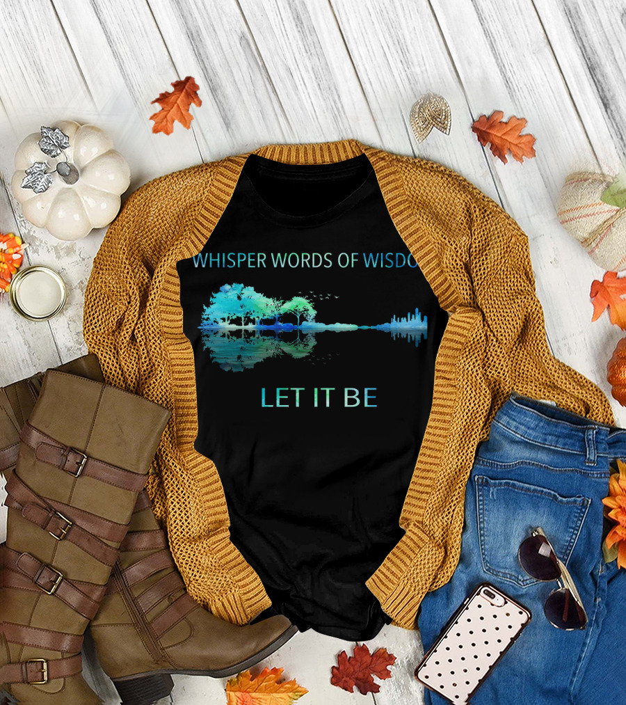 Whisper Words of Wisdom Let It Be Nature and Cityscape Reflection T-Shirt