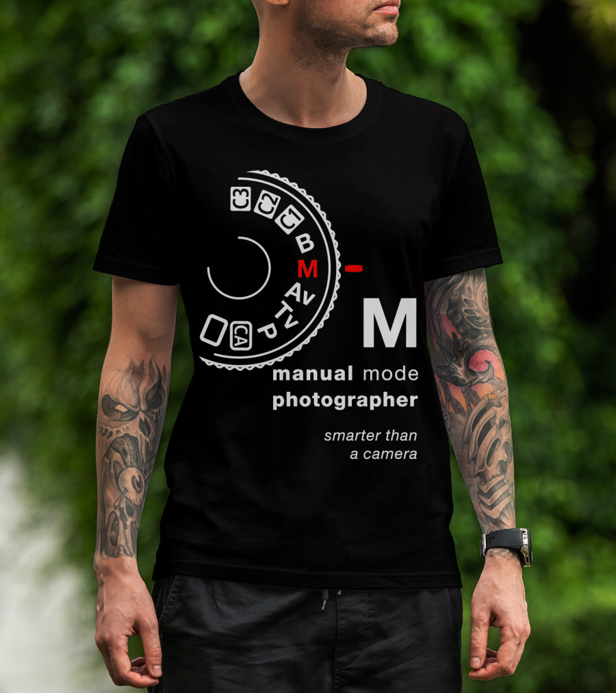 Manual Mode Photographer Smarter Than A Camera T-Shirt