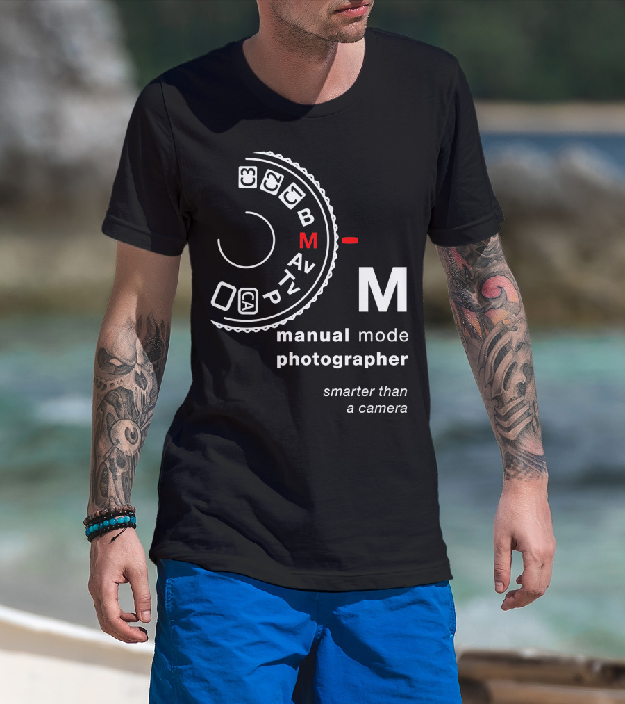 Manual Mode Photographer Smarter Than A Camera T-Shirt